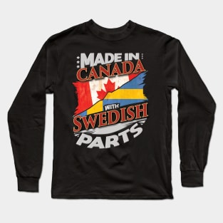 Made In Canada With Swedish Parts - Gift for Swedish From Sweden Long Sleeve T-Shirt